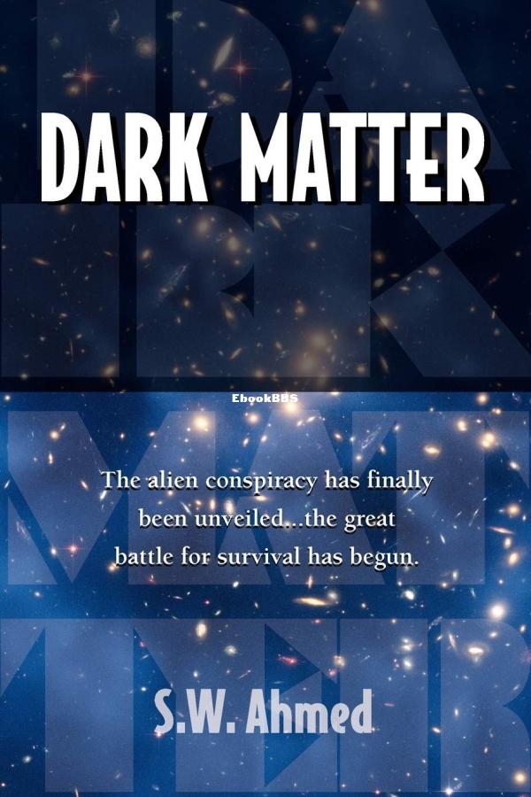 Dark Matter - S. W. Ahmed.jpg Dark Matter - S. W. Ahmed.jpg