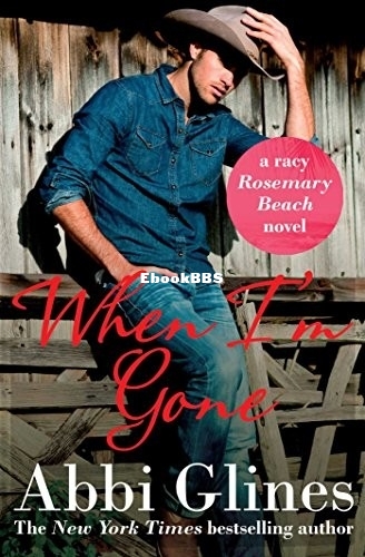 When I'm Gone - Abbi Glines.jpg