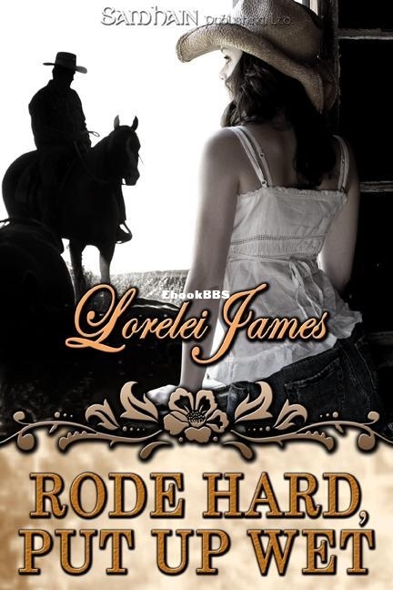 Rode Hard, Put Up Wet - Lorelei James.jpg