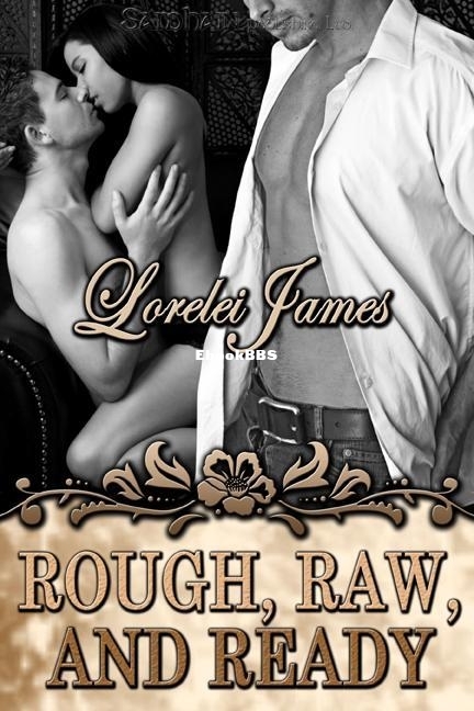 Rough, Raw, and Ready - Lorelei James.jpg