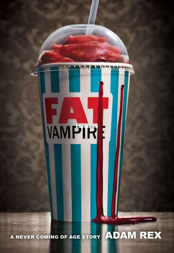Fat Vampire_ A Never-Coming-Of-Age Story - Adam Rex.jpg