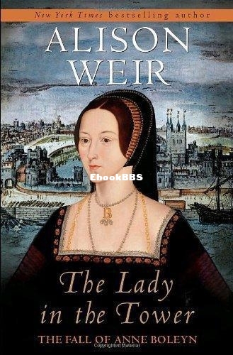 Lady in the Tower_ The Fall of Anne Boleyn, The - Alison Weir.jpg