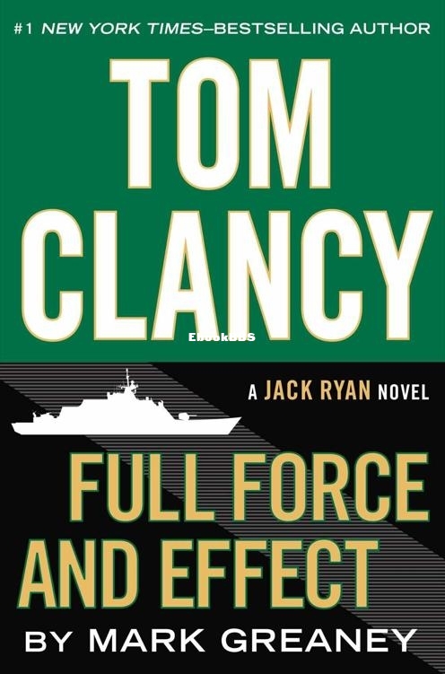 Tom Clancy Full Force and Effect - Mark Greaney.jpg