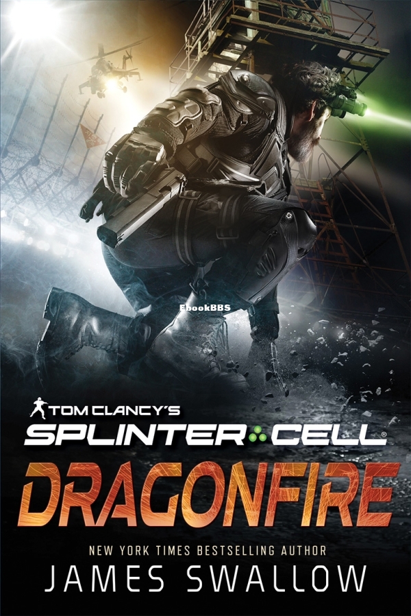 Tom Clancy's Splinter Cell_ Dragonfire - James Swallow.jpg