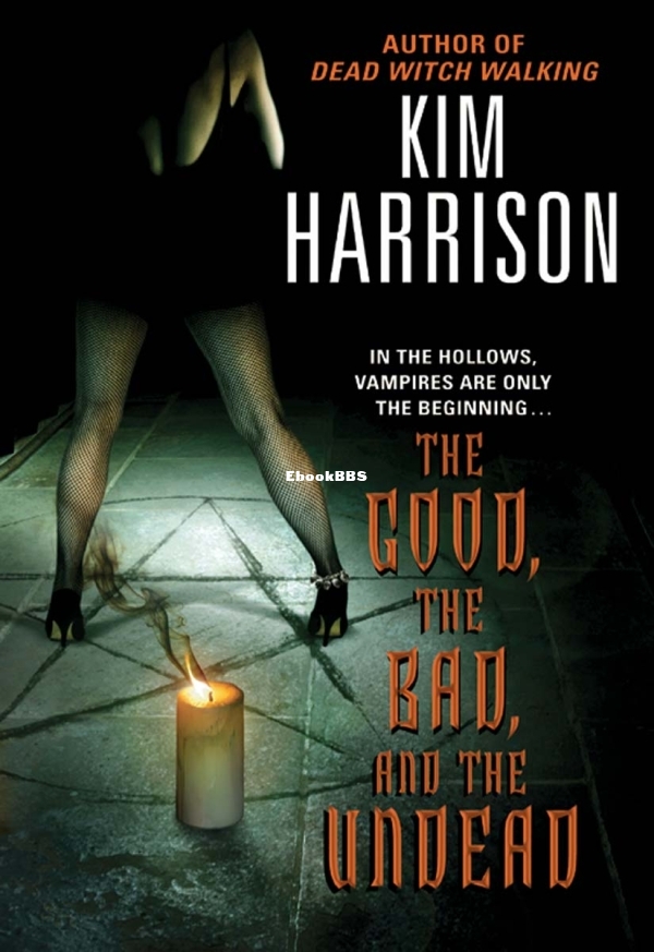 The Good, THe Bad, and the Undead by Kim Harrison