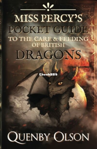 Miss Percy's Pocket Guide to the Care and Feeding of British Dragons.jpg