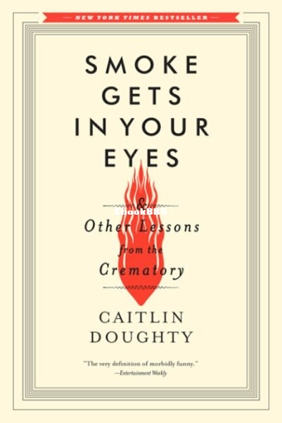 Smoke Gets in Your Eyes & Other Lessons from the Crematory.jpg