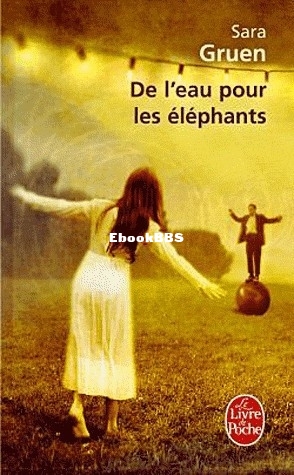De leau pour les éléphants (Sara Gruen [Gruen, Sara]) (Z-Library).jpg