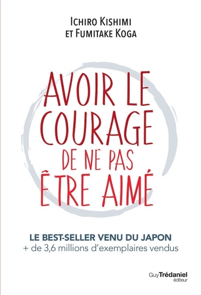 Avoir le courage de ne pas être aimé (Ichiro Kishimi  Fumitake Koga [Kishimi e.jpg