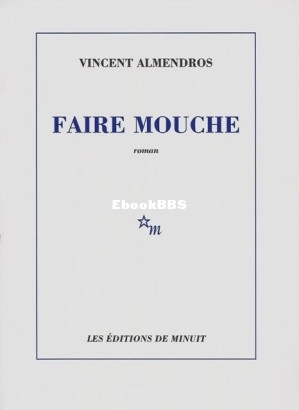 Faire mouche (Almendros, Vincent [Almendros, Vincent]) (Z-Library).jpg