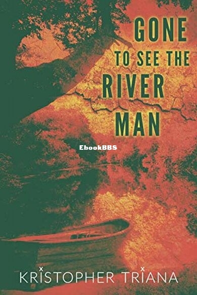 Gone to See the River Man.jpg
