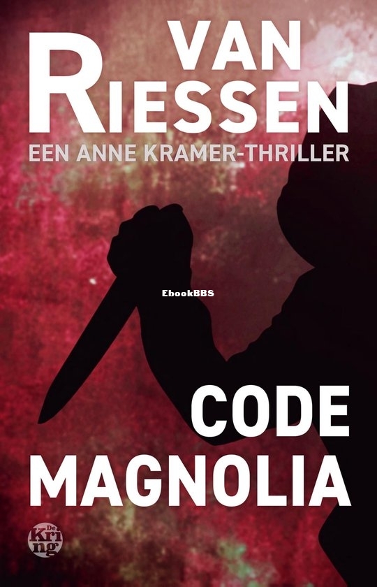 Code Magnolia - Anne Kramer 17 - Joop van Riessen - Dutch Code Magnolia - Anne Kramer 17 - Joop van Riessen - Dutch