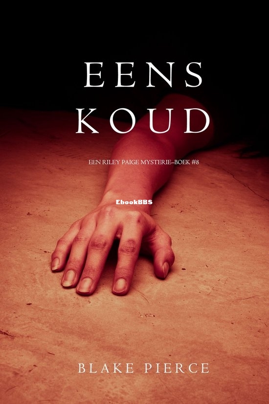 Eens Koud - Riley Paige Mysterie 08 - Blake Pierce Eens Koud - Riley Paige Mysterie 08 - Blake Pierce