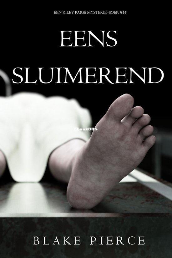 Eens Sluimerend - Riley Paige Mysterie 14 - Blake Pierce - Dutch Eens Sluimerend - Riley Paige Mysterie 14 - Blake Pierce - Dutch