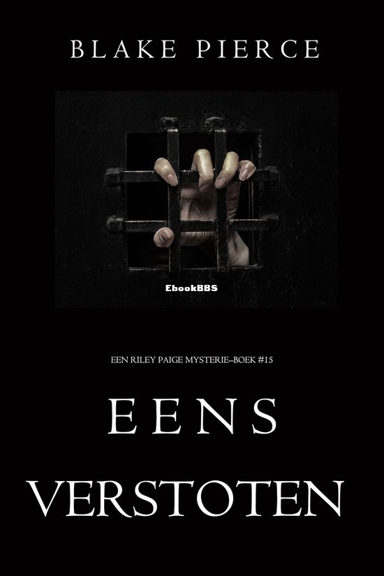 Eens Verstoten - Riley Paige Mysterie 15 - Blake Pierce - Dutch Eens Verstoten - Riley Paige Mysterie 15 - Blake Pierce - Dutch