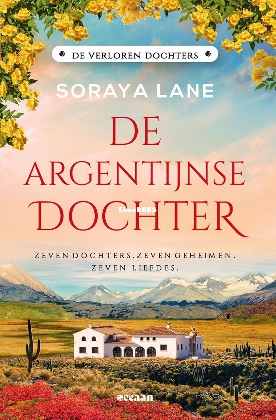 De Argentijnse Dochter - De Verloren Dochters 06 -Soraya Lane - Dutch De Argentijnse Dochter - De Verloren Dochters 06 -Soraya Lane - Dutch