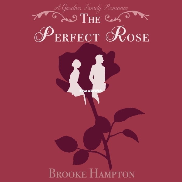 The Perfect Rose_ A Gardner Family Romance, Book 1.jpg The Perfect Rose_ A Gardner Family Romance, Book 1.jpg