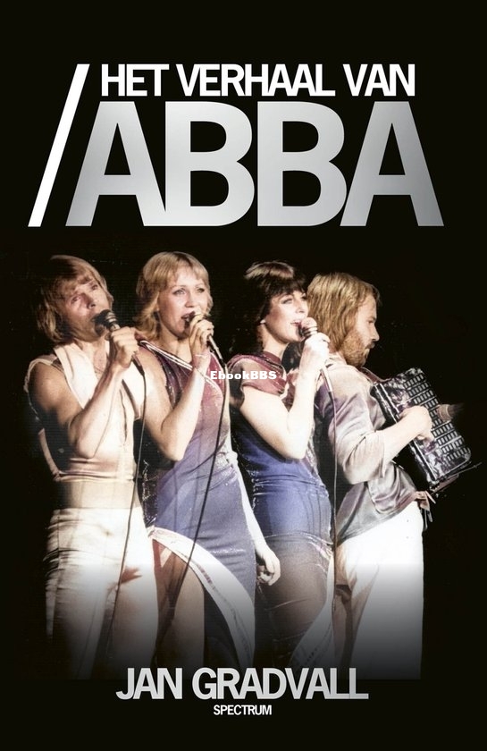 Het Verhaal van ABBA - Jan Gradvall - Dutch Het Verhaal van ABBA - Jan Gradvall - Dutch