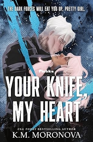 Your Knife, My Heart - Dark Forces #1 - K.M. Moronova.jpg