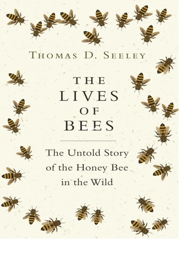 The Lives of Bees The Untold Story of the Honey Bee in the Wild (Thomas D. Seele.jpg