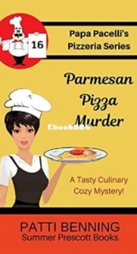 Parmesan Pizza Murder - Papa Pacelli's Pizzeria Mystery 16 - Patti Benning - English