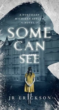 Some Can See - Northern Michigan Asylum 01 - J. R. Erickson - English
