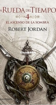 El Ascenso de la Sombra - Shadow Rising - The Wheel of Time 4 - Robert Jordan - Spanish