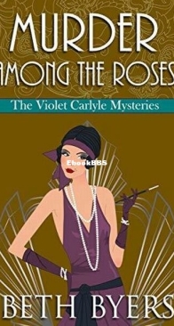 Murder Among the Roses - The Violet Carlyle Mysteries 5 - Beth Byers - English