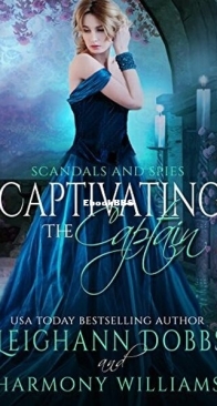 Captivating the Captain - Scandals and Spies 6 - Leighann Dobbs and Harmony Williams - English