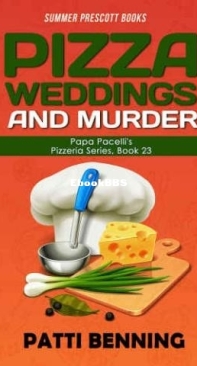 Pizza Weddings And Murder - Papa Pacelli's Pizzeria Mystery 23 - Patti Benning - English