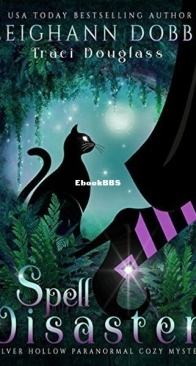 Spell Disaster - A Silver Hollow Paranormal Cozy Mystery 2 - Leighann Dobbs and Traci Douglass - English