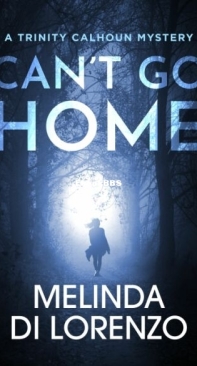 Can't Go Home - Trinity Calhoun Mystery 1 - Melinda Di Lorenzo - English