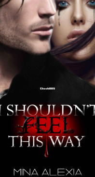 I Shouldn't Feel This Way - I Shouldn't 01 - Mina Alexia - English