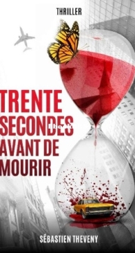 Trente Seconde Avant De Mourir - Sébastien Theveny - French