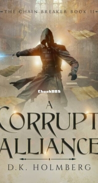 A Corrupt Alliance - The Chain Breaker 11 - D. K. Holmberg - English