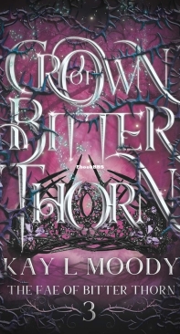 Crown of Bitter Thorn - The Fae of Bitter Thorn 03 - Kay L. Moody - English