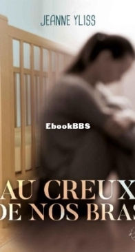 Au Creux De Nos Bras - Jeanne Yliss - French