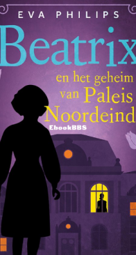 Beatrix En Het Geheim Van Paleis Noordeinde - Hare Majesteit Privédetective 2 - Eva Philips - Dutch
