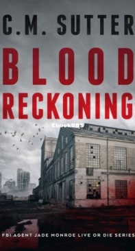 Blood Reckoning - FBI Agent Jade Monroe Live or Die 3 - C. M. Sutter - English