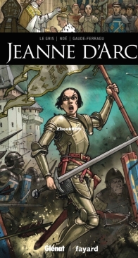 Ils ont fait l'Histoire 14 - Jeanne d'Arc - Glénat 2015 - French