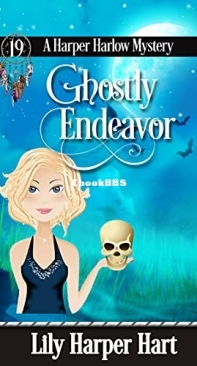 Ghostly Endeavor - A Harper Harlow Mystery 19 - Lily Harper Hart - English