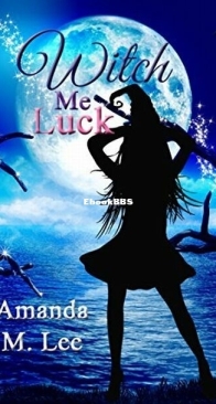 Witch Me Luck - Wicked Witches of the Midwest 6 - Amanda M. Lee - English