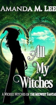 All My Witches - Wicked Witches of the Midwest Fantasy 5 - Amanda M. Lee - English