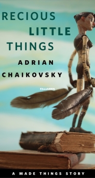 Precious Little Things - Made Things 0.5 - Adrian Tchaikovsky - English