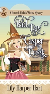 Bad Day At Casper Creek - A Hannah Hickok Witchy Mystery 11 - Lily Harper Hart - English