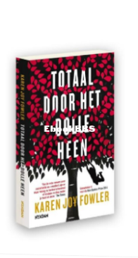 Totaal Door Het Dolle Heen - Karen Joy Fowler - Dutch