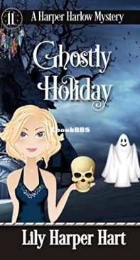 Ghostly Holiday - A Harper Harlow Mystery 11 - Lily Harper Hart - English