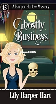 Ghostly Business  - A Harper Harlow Mystery 15 - Lily Harper Hart - English