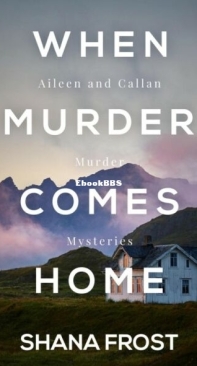 When Murder Comes Home - Aileen and Callan Murder Mysteries 1 - Shana Frost - English