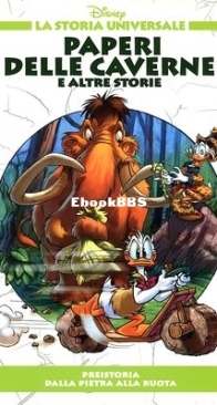 La Storia Universale Disney 02 - Paperi Delle Caverne e Altre Storie - Rizzoli 2011 - Italian